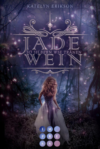Katelyn Erikson: Jadewein 2: So silbern wie Tränen