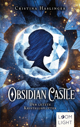 Cristina Haslinger: Obsidian Castle: Der letzte Kristallsplitter