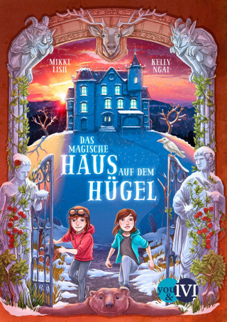 Mikki Lish, Kelly Ngai: Das magische Haus auf dem Hügel