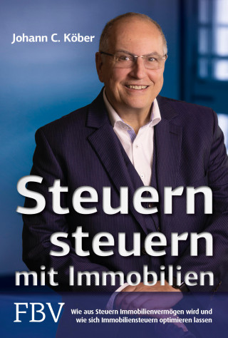 Johann C. Köber: Steuern steuern mit Immobilien