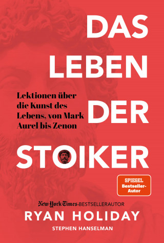 Ryan Holiday, Stephen Hanselman: Das Leben der Stoiker