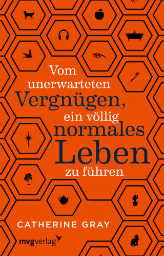 Catherine Gray: Vom unerwarteten Vergnügen, ein völlig normales Leben zu führen