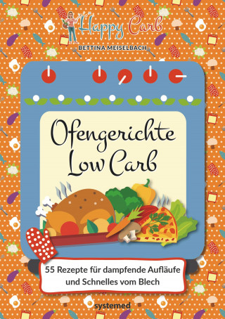 Bettina Meiselbach: Happy Carb: Ofengerichte Low Carb