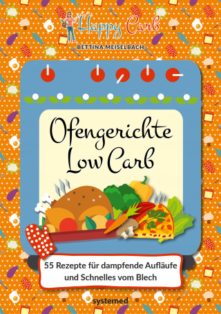Bettina Meiselbach: Happy Carb: Ofengerichte Low Carb