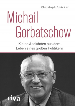 Christoph Spöcker: Michail Gorbatschow