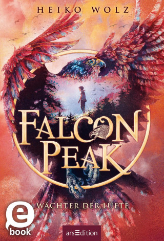 Heiko Wolz: Falcon Peak – Wächter der Lüfte