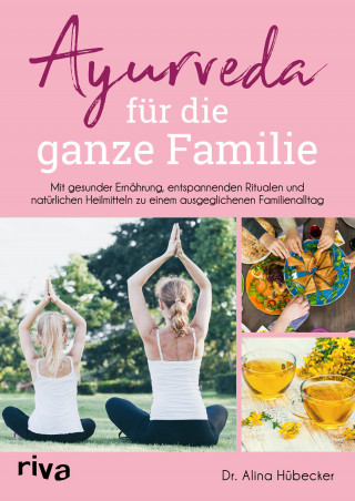 Alina, Dr. Hübecker: Ayurveda für die ganze Familie