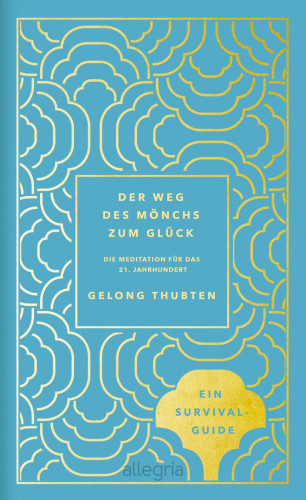 Gelong Thubten: Der Weg des Mönchs zum Glück