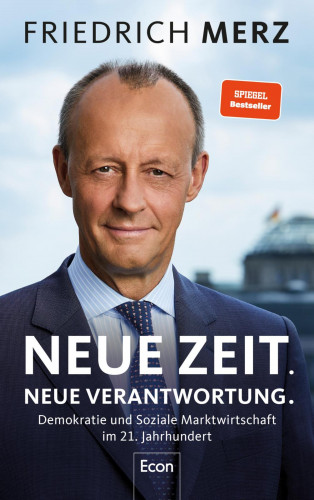 Friedrich Merz: Neue Zeit. Neue Verantwortung.