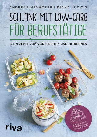 Andreas Meyhöfer, Diana Ludwig: Schlank mit Low-Carb für Berufstätige