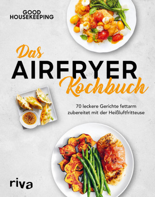 Good Housekeeping: Das Airfryer-Kochbuch