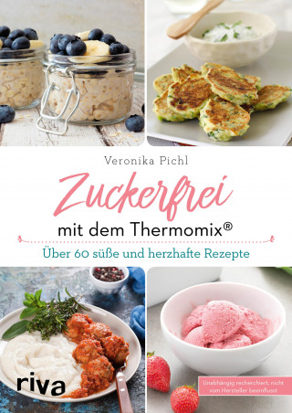 Veronika Pichl: Zuckerfrei mit dem Thermomix®