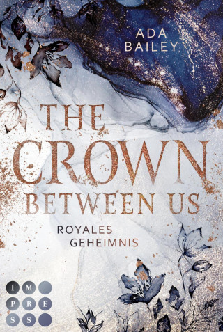 Ada Bailey: The Crown Between Us. Royales Geheimnis (Die "Crown"-Dilogie 1)