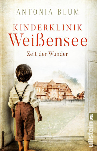 Antonia Blum: Kinderklinik Weißensee - Zeit der Wunder