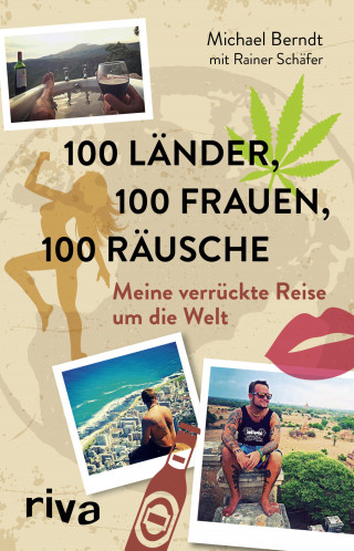 Michael Berndt, Rainer Schäfer: 100 Länder, 100 Frauen, 100 Räusche