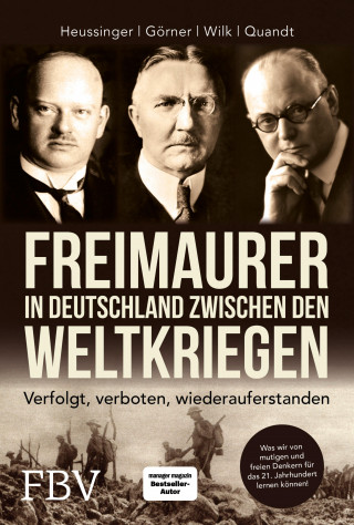 Werner H. Heussinger, Heike Görner, Ralph-Dieter Wilk, Hans-Peter Quandt: Freimaurer in Deutschland zwischen den Weltkriegen