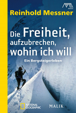 Reinhold Messner: Die Freiheit, aufzubrechen, wohin ich will