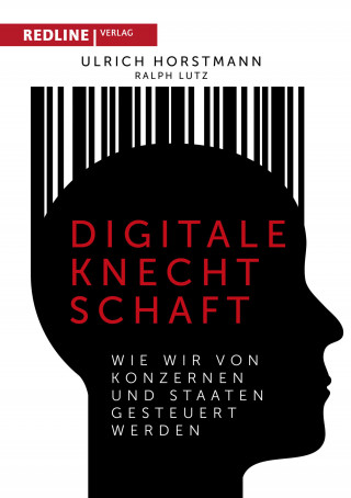 Ulrich Horstmann, Ralph Lutz: Digitale Knechtschaft