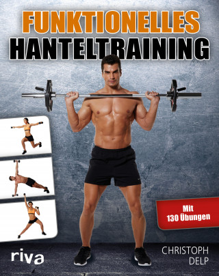 Christoph Delp: Funktionelles Hanteltraining