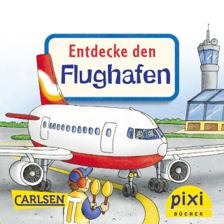 Petra Klose: Pixi - Entdecke den Flughafen