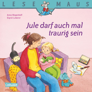 Anna Wagenhoff: LESEMAUS: Jule darf auch mal traurig sein