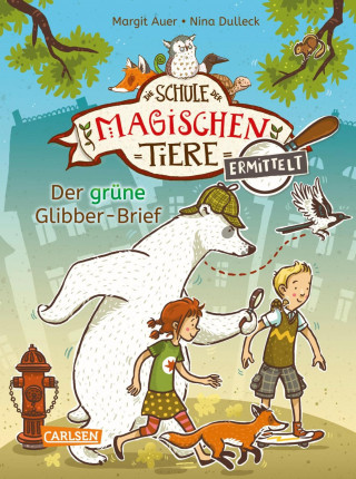 Margit Auer: Die Schule der magischen Tiere ermittelt 1: Der grüne Glibber-Brief (Zum Lesenlernen)