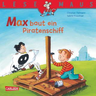Christian Tielmann: LESEMAUS: Max baut ein Piratenschiff