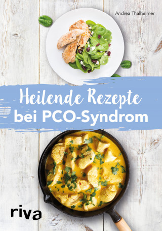 Andrea Thalheimer: Heilende Rezepte bei PCO-Syndrom