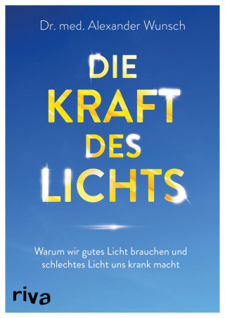 Alexander Wunsch: Die Kraft des Lichts