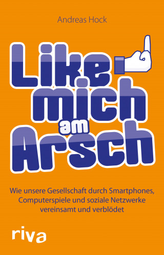 Andreas Hock: Like mich am Arsch