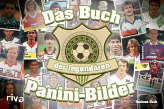 Andreas Hock: Das Buch der legendären Panini-Bilder