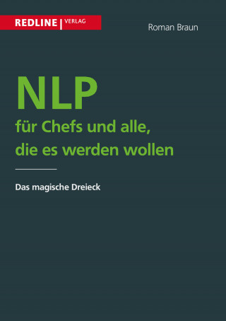 Roman Braun: NLP für Chefs und alle, die es werden wollen