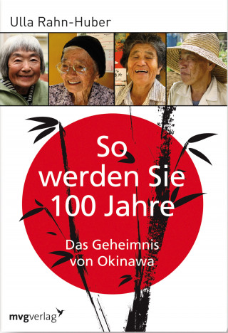 Ulla Rahn-Huber: So werden Sie 100 Jahre