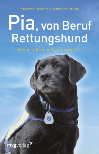 Stephan Heinz: Pia, von Beruf Rettungshund