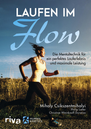 Mihaly Csikszentmihalyi, Philip Latter, Christine Weinkauff Duranso: Laufen im Flow