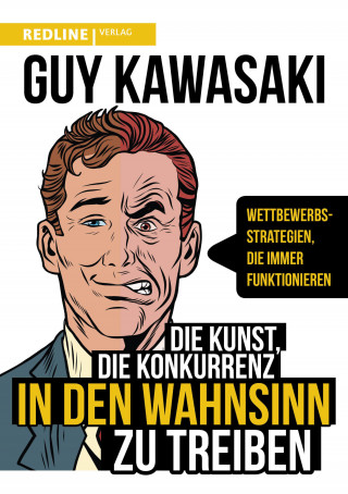 Guy Kawasaki: Die Kunst, die Konkurrenz in den Wahnsinn zu treiben