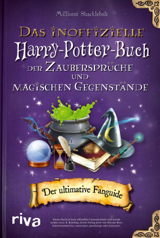 Millicent Shacklebolt: Das inoffizielle Harry-Potter-Buch der Zaubersprüche und magischen Gegenstände