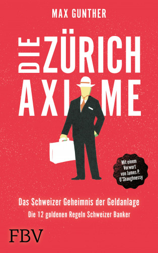 Max Gunther: Die Zürich Axiome – Das Schweizer Geheimnis der Geldanlage