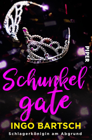 Ingo Bartsch: Schunkelgate - Schlagerkönigin am Abgrund