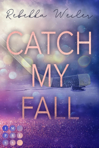Rebekka Weiler: Catch My Fall (»Catch Me«-Reihe 1)