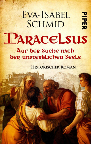 Eva-Isabel Schmid: Paracelsus - Auf der Suche nach der unsterblichen Seele