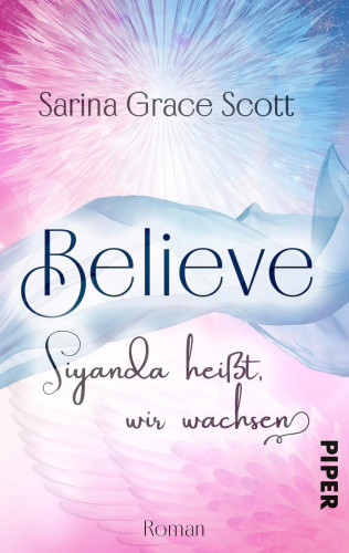 Sarina Grace Scott: BELIEVE - Siyanda heißt, wir wachsen