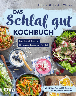 Dörte Wilke, Jesko Wilke: Das Schlaf-gut-Kochbuch