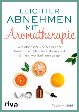 Tuula Misfeld: Leichter abnehmen mit Aromatherapie