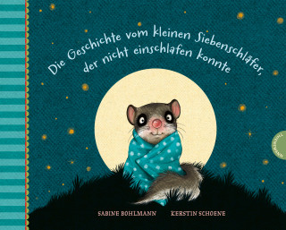 Sabine Bohlmann: Der kleine Siebenschläfer: Die Geschichte vom kleinen Siebenschläfer, der nicht einschlafen konnte