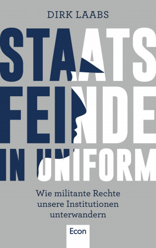Dirk Laabs: Staatsfeinde in Uniform