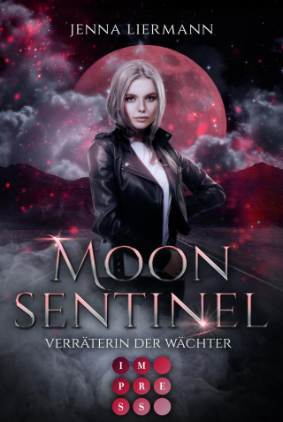 Jenna Liermann: Moon Sentinel. Verräterin der Wächter