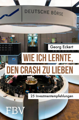 Georg Eckert: Wie ich lernte, den Crash zu lieben