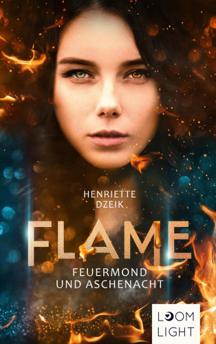 Henriette Dzeik: Flame 1: Feuermond und Aschenacht