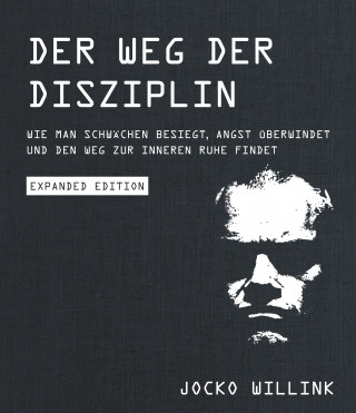 Jocko Willink: Der Weg der Disziplin - Expanded Edition